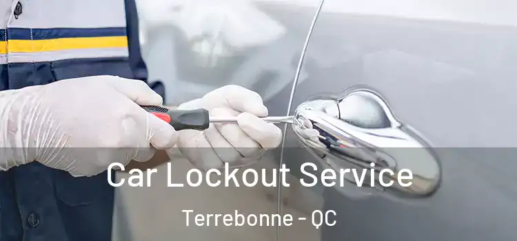 Car Lockout Service Terrebonne - QC
