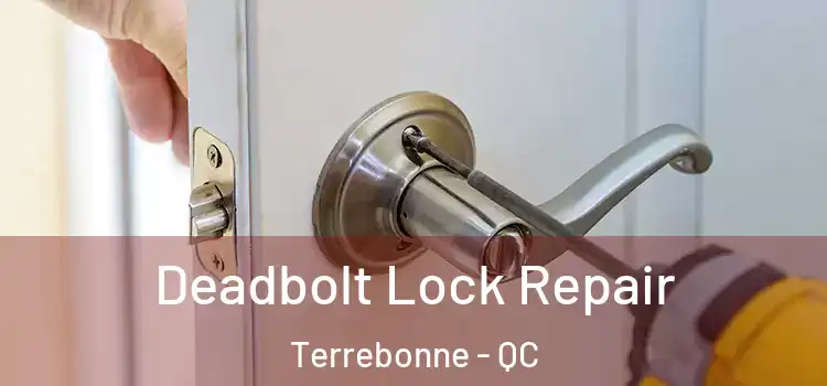 Deadbolt Lock Repair Terrebonne - QC
