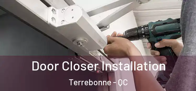 Door Closer Installation Terrebonne - QC