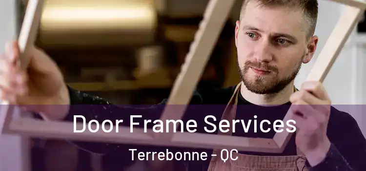 Door Frame Services Terrebonne - QC