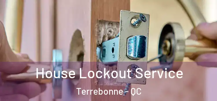 House Lockout Service Terrebonne - QC