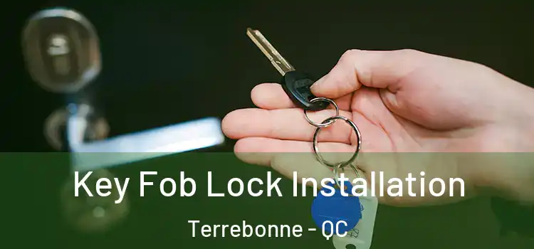 Key Fob Lock Installation Terrebonne - QC