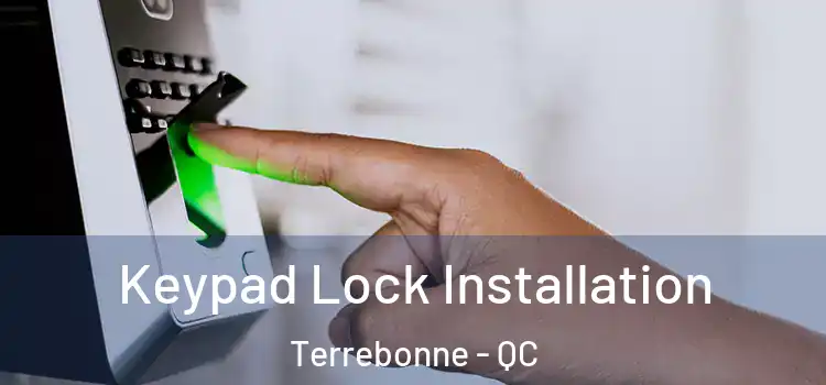 Keypad Lock Installation Terrebonne - QC
