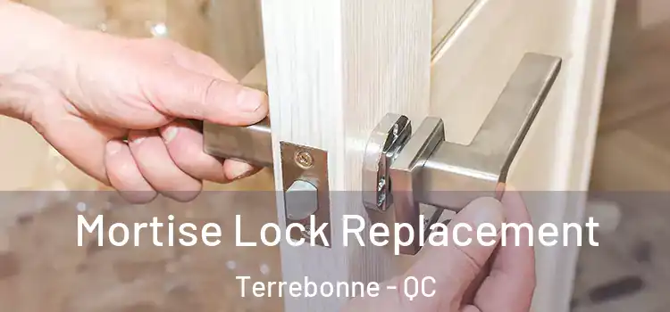 Mortise Lock Replacement Terrebonne - QC