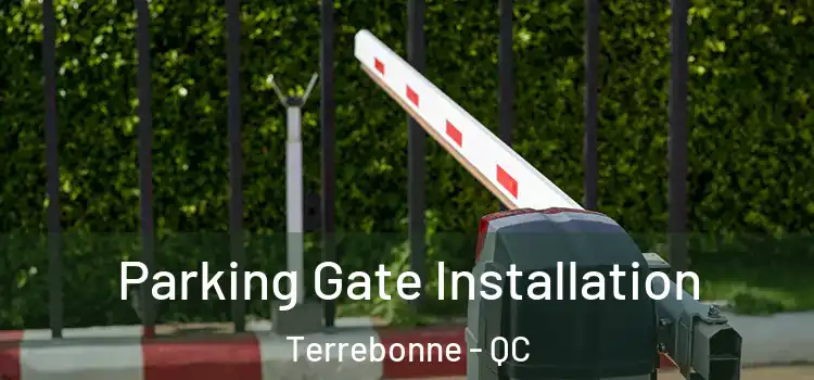 Parking Gate Installation Terrebonne - QC
