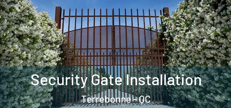 Security Gate Installation Terrebonne - QC