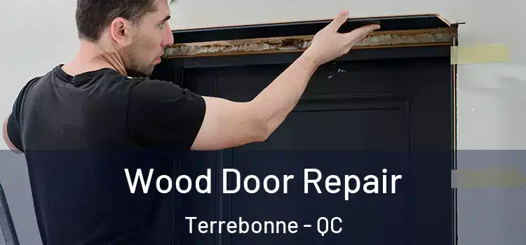 Wood Door Repair Terrebonne - QC